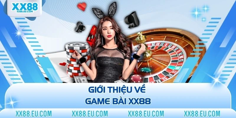 Giới thiệu về game bài XX88