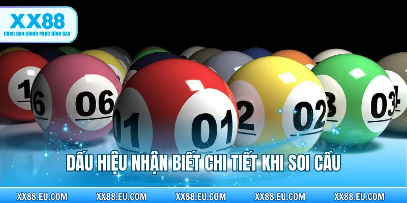 Dấu hiệu nhận biết chi tiết khi soi cầu