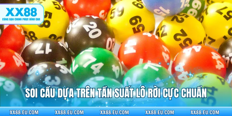 Soi cầu dựa trên tần suất lô rơi cực chuẩn