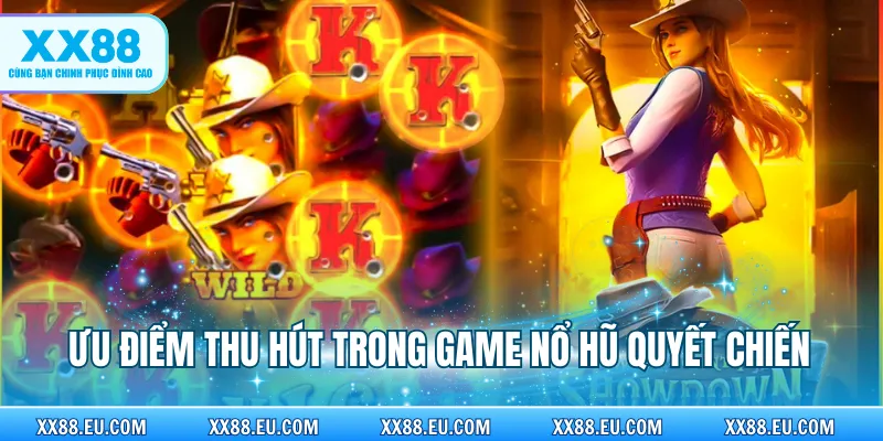 Ưu điểm thu hút trong game nổ hũ Quyết Chiến